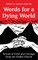 Words for a Dying World