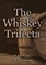 The Whiskey Trifecta