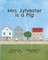 Mrs. Sylvester is a Pig