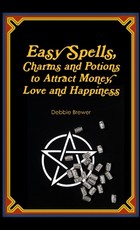 Easy Spells, Charms and Potions to Attract Money, Love and Happiness! Easy Spells, Charms and Potions to Attract Money, Love and Happiness!