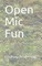 Open Mic Fun