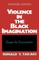 Violence in the Black Imagination