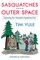 Sasquatches from Outer Space