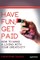 Have Fun, Get Paid