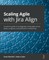 Scaling Agile with Jira Align&#8203;
