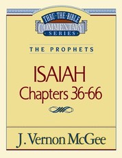 Thru the Bible Vol. 23: The Prophets (Isaiah 36-66)