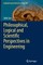 Philosophical, Logical and Scientific Perspectives in Engineering