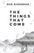 The Things That Come