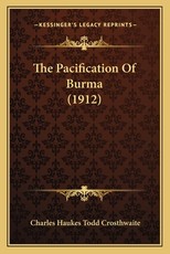 The Pacification of Burma (1912) The Pacification of Burma (1912)
