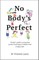 No Body's Perfect