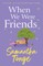 When We Were Friends