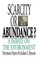 Scarcity or Abundance?