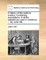 A history of the materia medica. Containing descriptions of all the substances used in medicine; ... By John Hill, ...