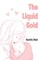 The Liquid Gold