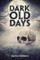 Dark Old Days