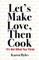 Let's Make Love, Then Cook
