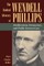 The Radical Advocacy of Wendell Phillips