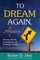 To Dream Again, Again!