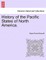 History of the Pacific States of North America.