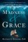 Madness and Grace