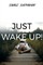 Just Wake Up!