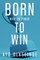 Born With The Power To Win