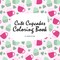 Cute Cupcakes Coloring Book for Children (8.5x8.5 Coloring Book / Activity Book)