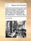 Posthumous Pieces of the Late REV. John William de La Flechere; Containing His Pastoral and Familiar Epistles, Together with Six Letters on the Manifestation of Christ, Collected and Published by the REV. Melvill Horne. ... the Second Edition.