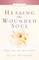 Healing the Wounded Soul, Vol. III