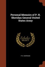 Personal Memoirs of P. H. Sheridan General United States Army Personal Memoirs of P. H. Sheridan General United States Army