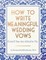 How to Write Meaningful Wedding Vows