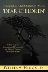 Dear Children, a Manual for Adult Children of Divorce Dear Children, a Manual for Adult Children of Divorce