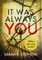 It Was Always You