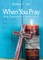 When You Pray Revised Edition