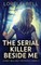 The Serial Killer Beside Me