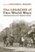 The Legacies of Two World Wars