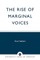 The Rise of Marginal Voices