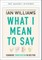 Williams, I: What I Mean to Say