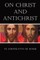 On Christ and Antichrist