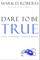 Dare to Be True