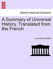 A Summary of Universal History. Translated from the French A Summary of Universal History. Translated from the French