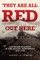 They Are All Red Out Here