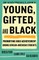 Young, Gifted, and Black