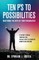 Ten P's to Possibilities