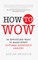 How to Wow