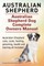 Australian Shepherd. Australian Shepherd Dog Complete Owners Manual. Australian Shepherd care, costs, feeding, grooming, health and training all included.
