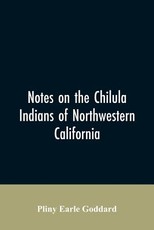 Notes on the Chilula Indians of northwestern California Notes on the Chilula Indians of northwestern California