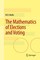 The Mathematics of Elections and Voting