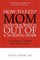 How to Keep Mom (and Yourself) Out of a Nursing Home