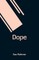 Dope